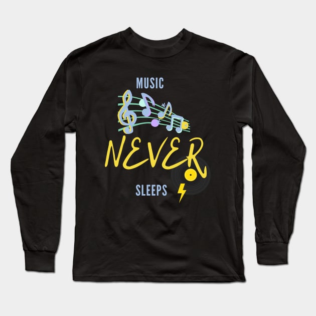 Music Never Sleep Long Sleeve T-Shirt by TibA